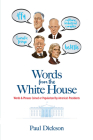Words from the White House: Words and Phrases Coined or Popularized by America's Presidents By Paul Dickson Cover Image