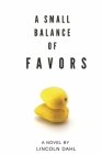 A Small Balance of Favors By Lincoln Dahl Cover Image