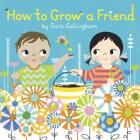 How to Grow a Friend By Sara Gillingham Cover Image