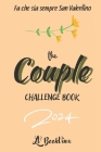 THE COUPLE CHALLENHE BOOK 2024 (Italiano): 80 sfide d'amore, un viaggio romantico attraverso attività coinvolgenti per rafforzare il tuo legame e crea Cover Image