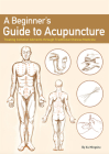 A Beginner’s Guide to Acupuncture: Treating Common Ailments through Traditional Chinese Medicine Cover Image