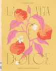 La Vita e Dolce: Italian–Inspired Desserts By Letitia Clark Cover Image