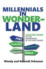 Millennials in Wonderland: Coaching Grads at the Crossroads of Life and Career By Kenneth Schuman, Wendy Schuman Cover Image