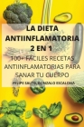 La Dieta Antiinflamatoria 2 En 1 100+ Fáciles Recetas Antiinflamatorias Para Sanar Tu Cuerpo Cover Image