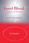 Good Blood: a journey of healing By Irit Schaffer Cover Image