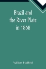 Brazil and the River Plate in 1868 By William Hadfield Cover Image