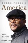 Tyler Perry's America: Inside His Films By Shayne Lee Cover Image