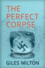 The Perfect Corpse By Giles Milton Cover Image