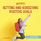 Setting and Achieving Positive Goals By Emily Rose Cover Image