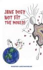 Jane Does Not Fit the Mould! By Maryam Golchoobian Cover Image