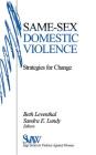 Same-Sex Domestic Violence: Strategies for Change By Sandra E. Lundy (Editor), Beth Leventhal (Editor) Cover Image