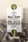From Boss Crump to King Willie: How Race Changed Memphis Politics By Otis L. Sanford Cover Image