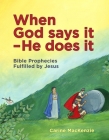 When God Says It - He Does It: Bible Prophecies Fulfilled by Jesus Cover Image