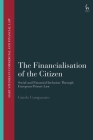 The Financialisation of the Citizen: Social and Financial Inclusion through European Private Law (Hart Studies in Commercial and Financial Law) Cover Image