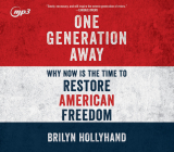 One Generation Away: Why Now Is the Time to Restore American Freedom By Brilyn Hollyhand, Brilyn Hollyhand (Narrator) Cover Image
