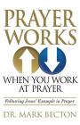 Prayer Works When You Work at Prayer: Following Jesus' Example in Prayer Cover Image