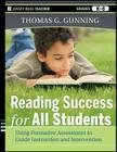 Reading Success for All Students: Using Formative Assessment to Guide Instruction and Intervention (Jossey-Bass Teacher. Grades K-8) By Thomas G. Gunning Cover Image