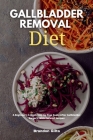 Gallbladder Removal Diet: A Beginner's 3-Week Step-by-Step Guide After Gallbladder Surgery, With Curated Recipes Cover Image