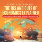 Imports and Exports: The Ins and Outs of Economics Explained Economic Development Grade 3 Economics Cover Image