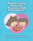 Pepper and Ronnie Piazza for President Cover Image