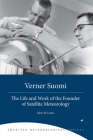 Verner Suomi: The Life and Work of the Founder of Satellite Meteorology By John M. Lewis, Jean M. Phillips, W. Paul Menzel, Thomas H. Vonder Haar, Hans Moosmüller, Frederick B. House, Matthew G. Fearon Cover Image
