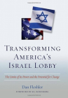 Transforming America's Israel Lobby: The Limits of Its Power and the Potential for Change By Daniel Fleshler, M. J. Rosenberg (Foreword by) Cover Image