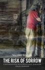The Risk of Sorrow: Conversations with Holocaust Survivor, Helen Handler By Valerie Foster Cover Image