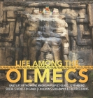 Life Among the Olmecs Daily Life of the Native American People Olmec (1200-400 BC) Social Studies 5th Grade Children's Geography & Cultures Books By Baby Professor Cover Image