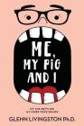 Me, My Pig, and I: My Life Battling My Inner Food Demon By Glenn Livingston Cover Image