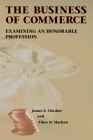 The Business of Commerce: Examining an Honorable Profession (Hoover Institution Press Publication #454) By James E. Chesher, Tibor R. Machan Cover Image