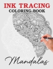 Ink Tracing Coloring Book - Follow the White Lines to Reveal a Unique Mandala: Pen and Ink Fantasy Art, A Coloring Book Journey (Beyond the Lines with By Shereese X. Miles Cover Image