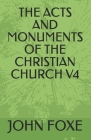 The Acts and Monuments of the Christian Church V4 Cover Image