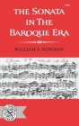 The Sonata in the Baroque Era By William S. Newman Cover Image
