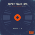 Shake Your Hips: The Excello Records Story (RPM Series) By Randy Fox Cover Image