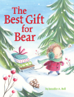 The Best Gift for Bear By Jennifer A. Bell, Jennifer A. Bell (Illustrator) Cover Image