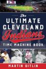 Ultimate Cleveland Indians Time Machine Book Cover Image
