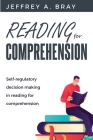 Self-Regulatory Decision Making In Reading for Comprehension By Jeffrey A. Bray Cover Image