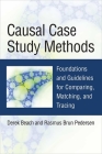Causal Case Study Methods: Foundations and Guidelines for Comparing, Matching, and Tracing By Derek Beach, Rasmus Brun Pedersen Cover Image