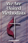 We Are United Methodists Revised By Ewart G. Watts Cover Image
