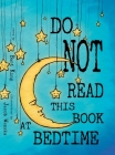 Do NOT Read This Book At Bedtime By Bart King, Jacob Wenzka (Illustrator) Cover Image