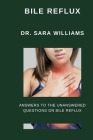 Bile Reflux: Answers to the Unanswered Questions on Bile Reflux Cover Image