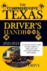 The Comprehensive Texas Driver's Handbook: A Step-By-Step Guide to Becoming a Skilled and Licensed Driver (Pictorial Examples) Cover Image