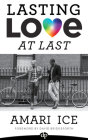 Lasting Love At Last: The Gay Guide to Relationships By Amari Ice Cover Image