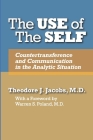 The Use of the Self: Countertransference and Communication in the Analytic Situation By Theodore J. Jacobs, Warren S. Poland (Introduction by) Cover Image