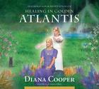 Healing in Golden Atlantis (Information & Meditation) Cover Image