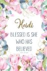 Heidi: Blessed Is She Who Has Believed -Luke 1:45(asv): Personalized Christian Notebook for Women By Grace 4. Me Books Cover Image
