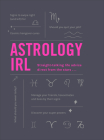 Astrology IRL: Whatever the Drama, the Stars Have the Answer. . . Cover Image