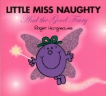 Little Miss Naughty and the Good Fairy (Mr. Men and Little Miss) By Roger Hargreaves Cover Image