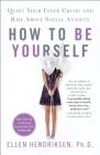 How to Be Yourself: Quiet Your Inner Critic and Rise Above Social Anxiety By Ellen Hendriksen, Anna deVries (Editor) Cover Image