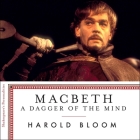 Macbeth: A Dagger of the Mind (Shakespeare's Personalities) By Harold Bloom, Simon Vance (Read by) Cover Image